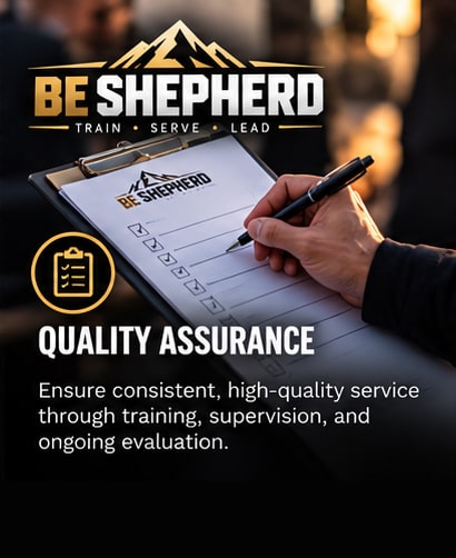 Quality Assurance. Ensure consistent, high-quality service through training, supervision, and ongoing evaluation. A hand completing a Be Shepherd checklist on a clipboard.